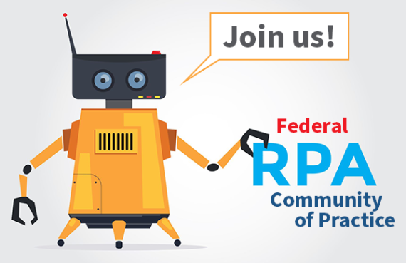 A robot with a word bubble that says Join us! Text: Federal RPA Community of Practice
